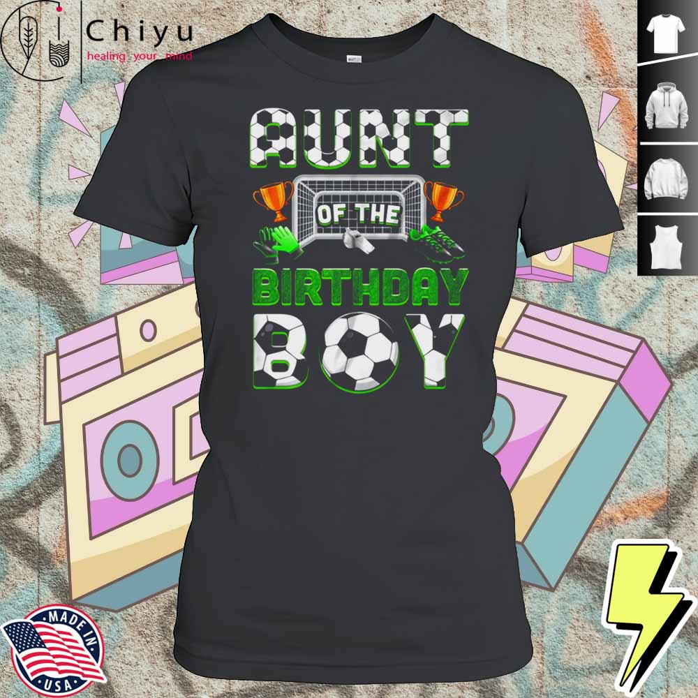 Auntie Of The Birthday Boy Soccer Family Matching Party Shirt 4 Auntie Of The Birthday Boy Soccer Family Matching Party Shirt
