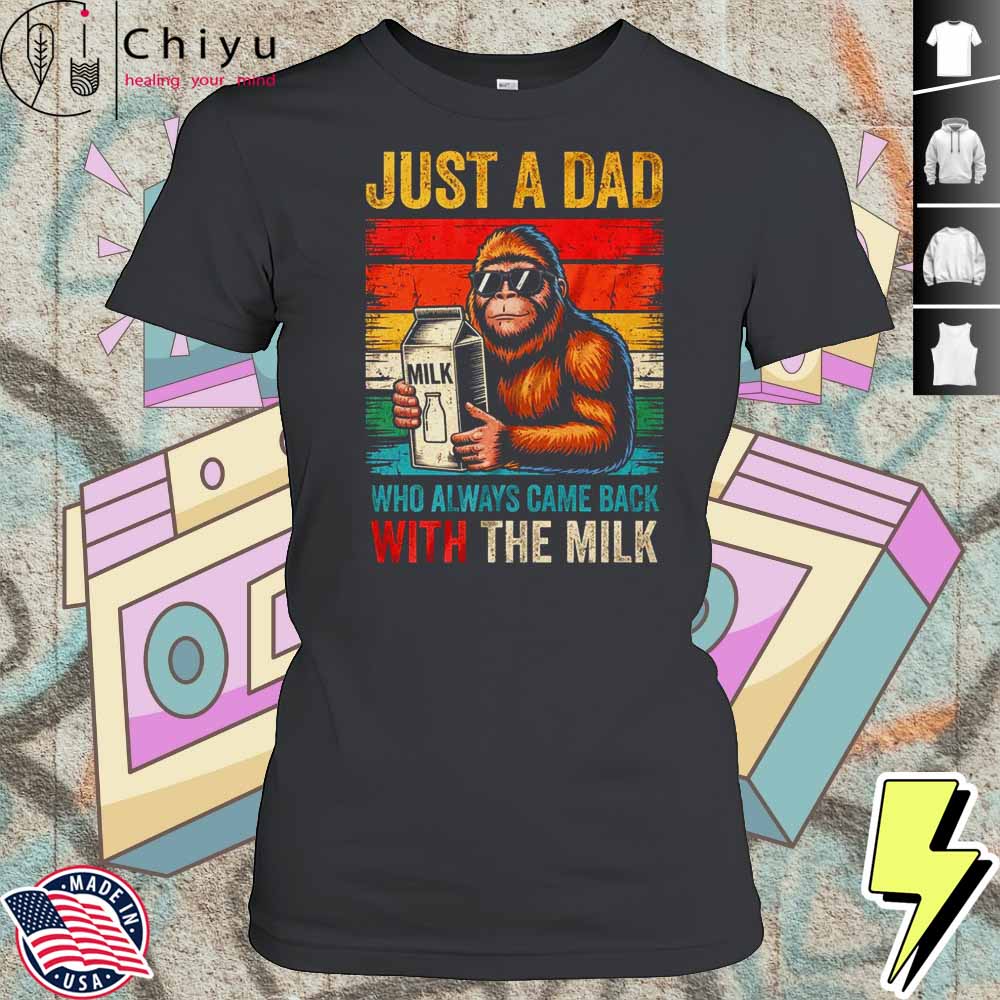 Bigfoot Papa Just A Dad Who Always Came Back With The Milk Shirt 4 Bigfoot Papa Just A Dad Who Always Came Back With The Milk Shirt