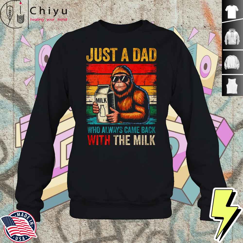 Bigfoot Papa Just A Dad Who Always Came Back With The Milk Shirt 3 Bigfoot Papa Just A Dad Who Always Came Back With The Milk Shirt