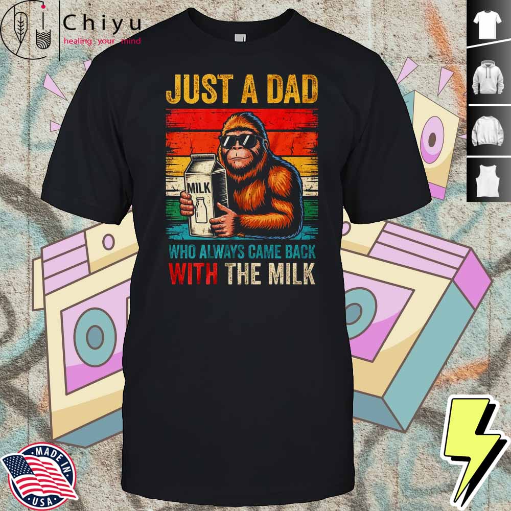 Bigfoot Papa Just A Dad Who Always Came Back With The Milk Shirt Hoodie Bigfoot Papa Just A Dad Who Always Came Back With The Milk Shirt Hoodie