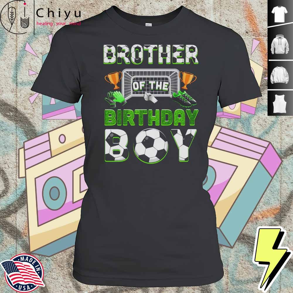 Brother Of The Birthday Boy Soccer Family Matching Party Shirt 4 Brother Of The Birthday Boy Soccer Family Matching Party Shirt