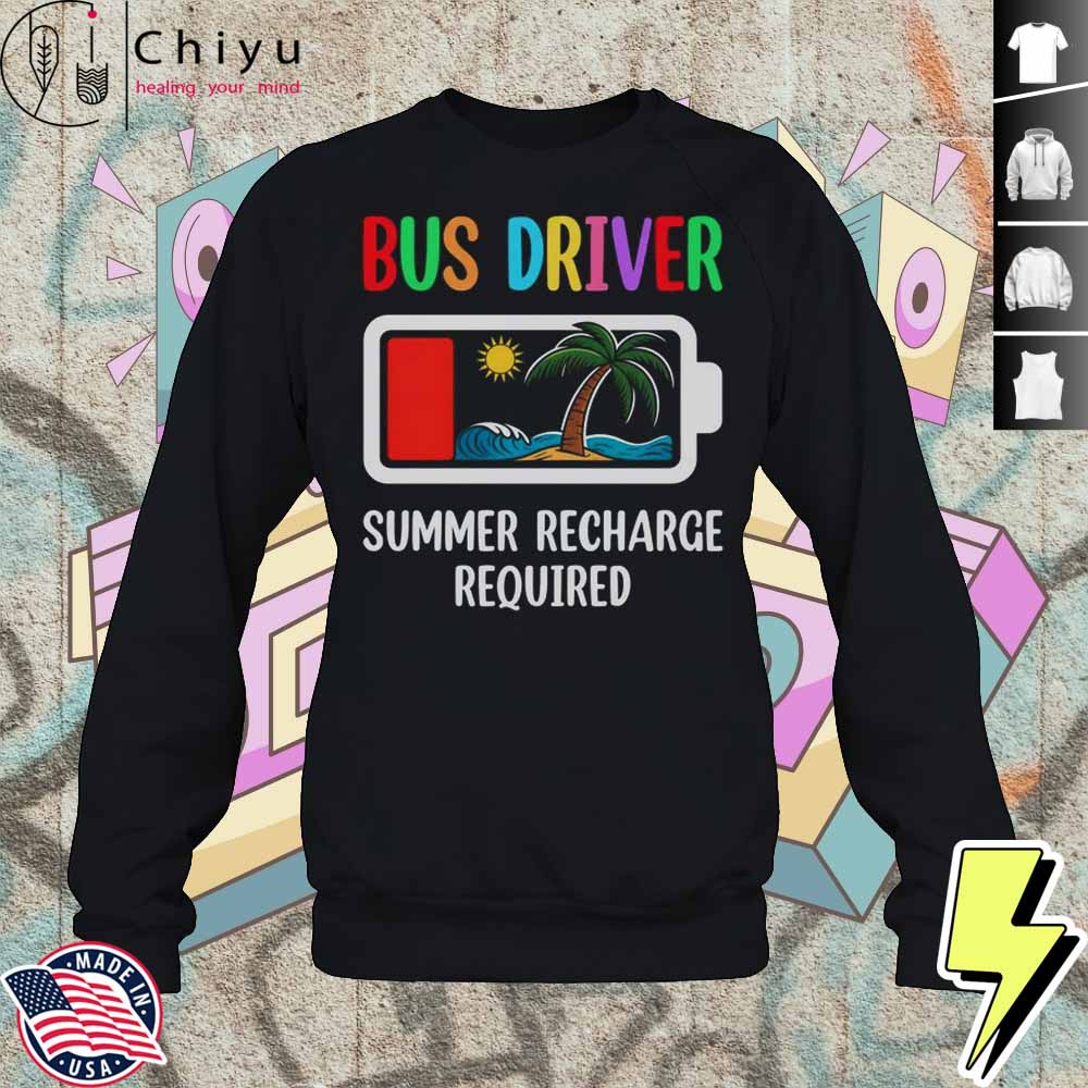 Bus Driver Summer Recharge Required Last Day Of School Shirt 3 Bus Driver Summer Recharge Required Last Day Of School Shirt