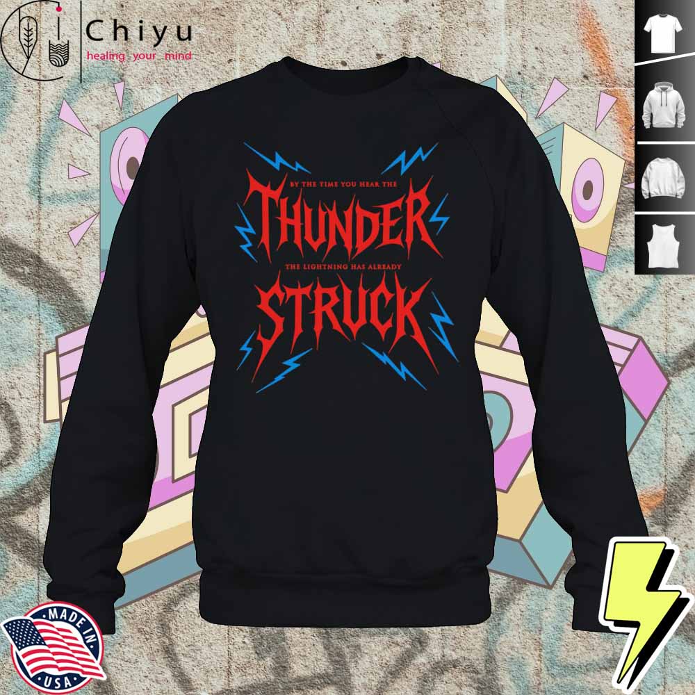 By The Time You Hear The Thunder The Lightning Has Already Struck Shirt 3 By The Time You Hear The Thunder The Lightning Has Already Struck Shirt