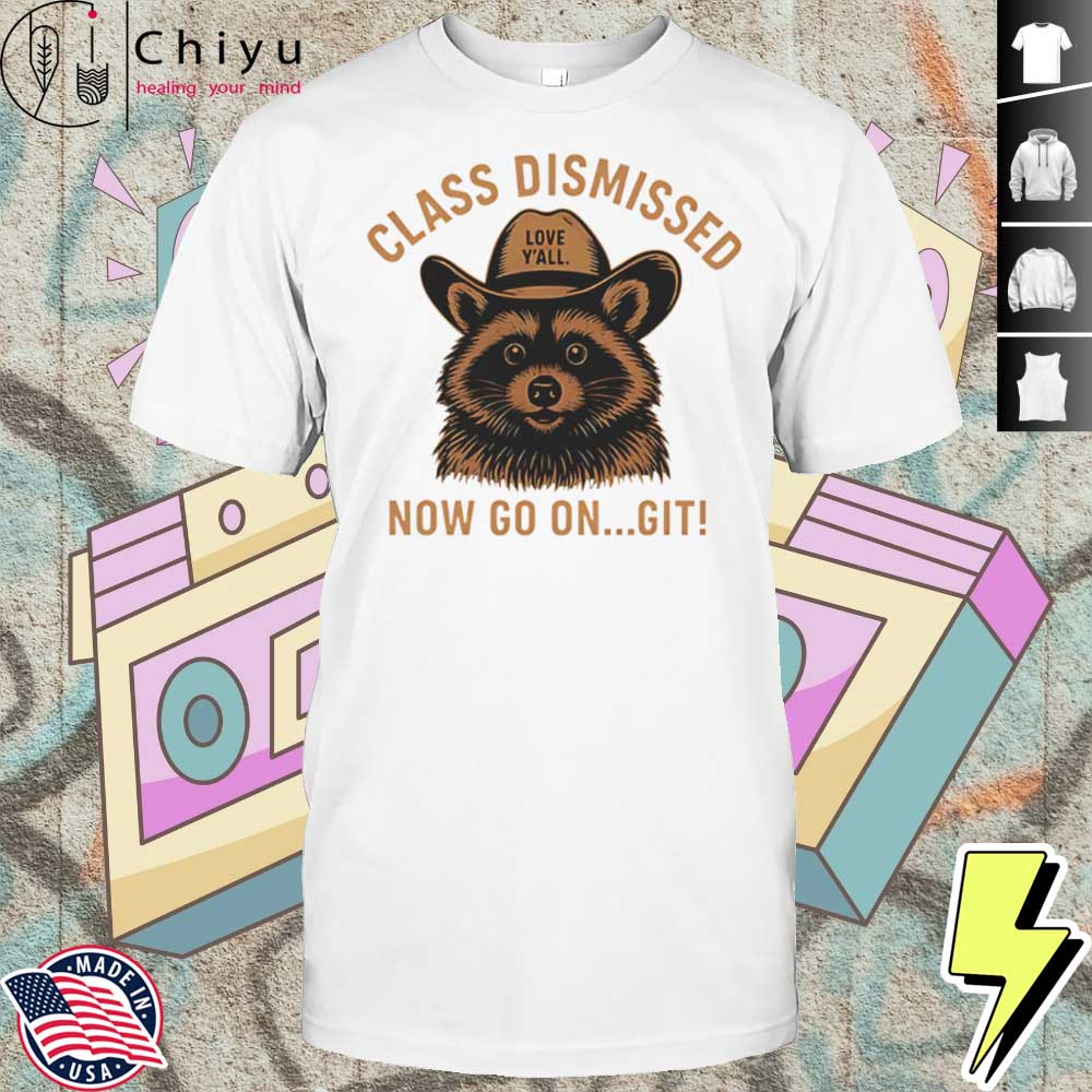 Class Dismissed Now Go On Git Last Day Of School Raccoon Hoodie Class Dismissed Now Go On Git Last Day Of School Raccoon Hoodie