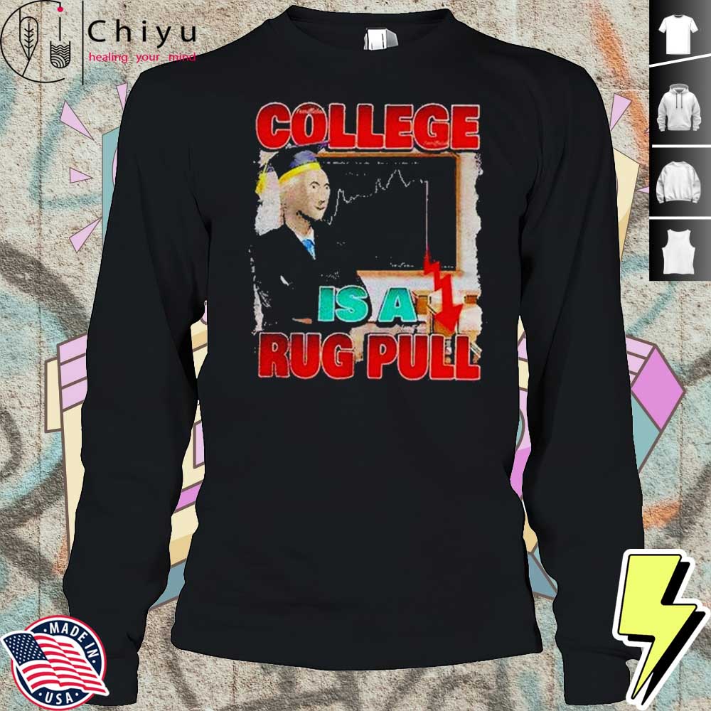 College Is A Rug Pull Shirt College Is A Rug Pull Shirt