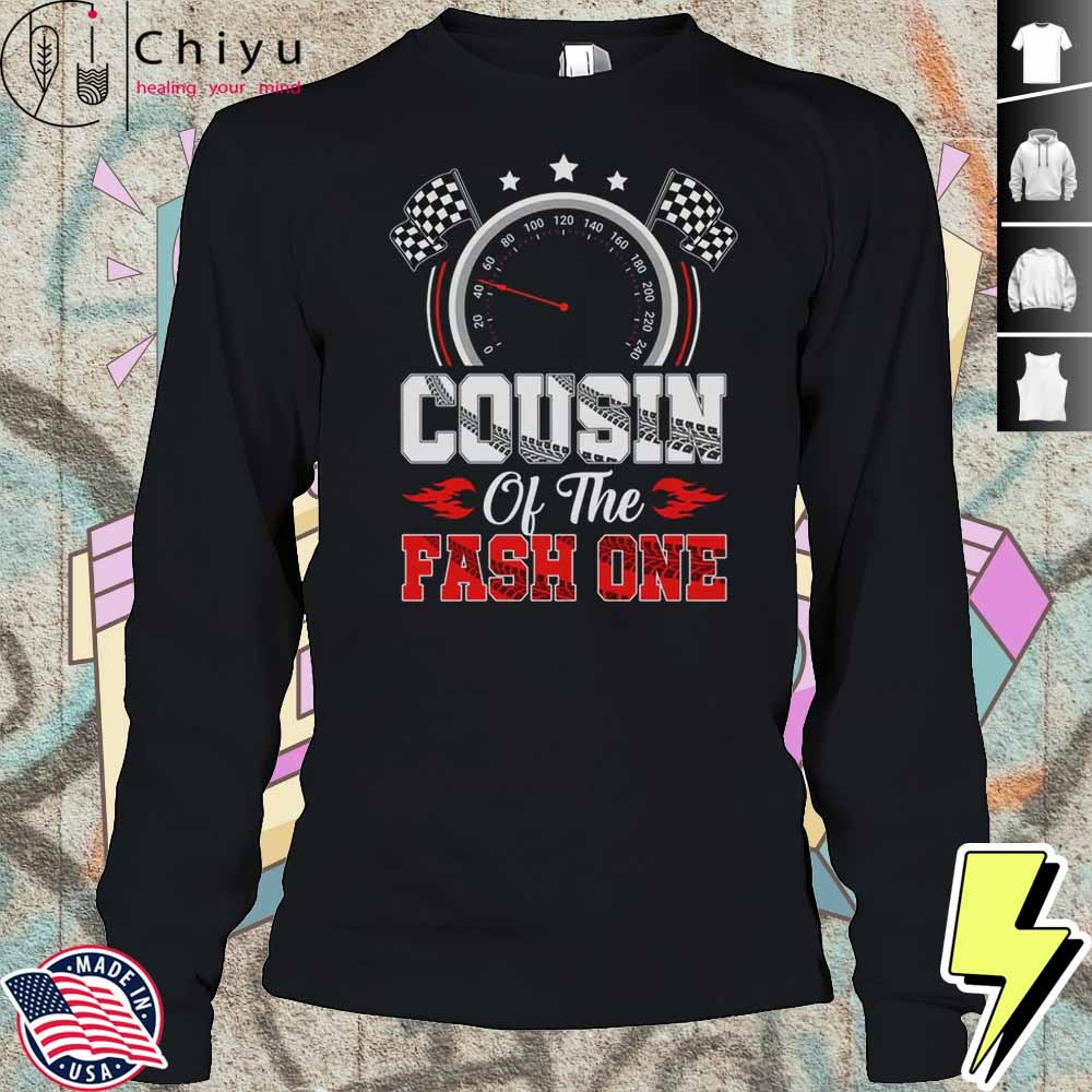 Cousin Of The Fast One 1st Birthday Racing Car Family Shirt Cousin Of The Fast One 1st Birthday Racing Car Family Shirt
