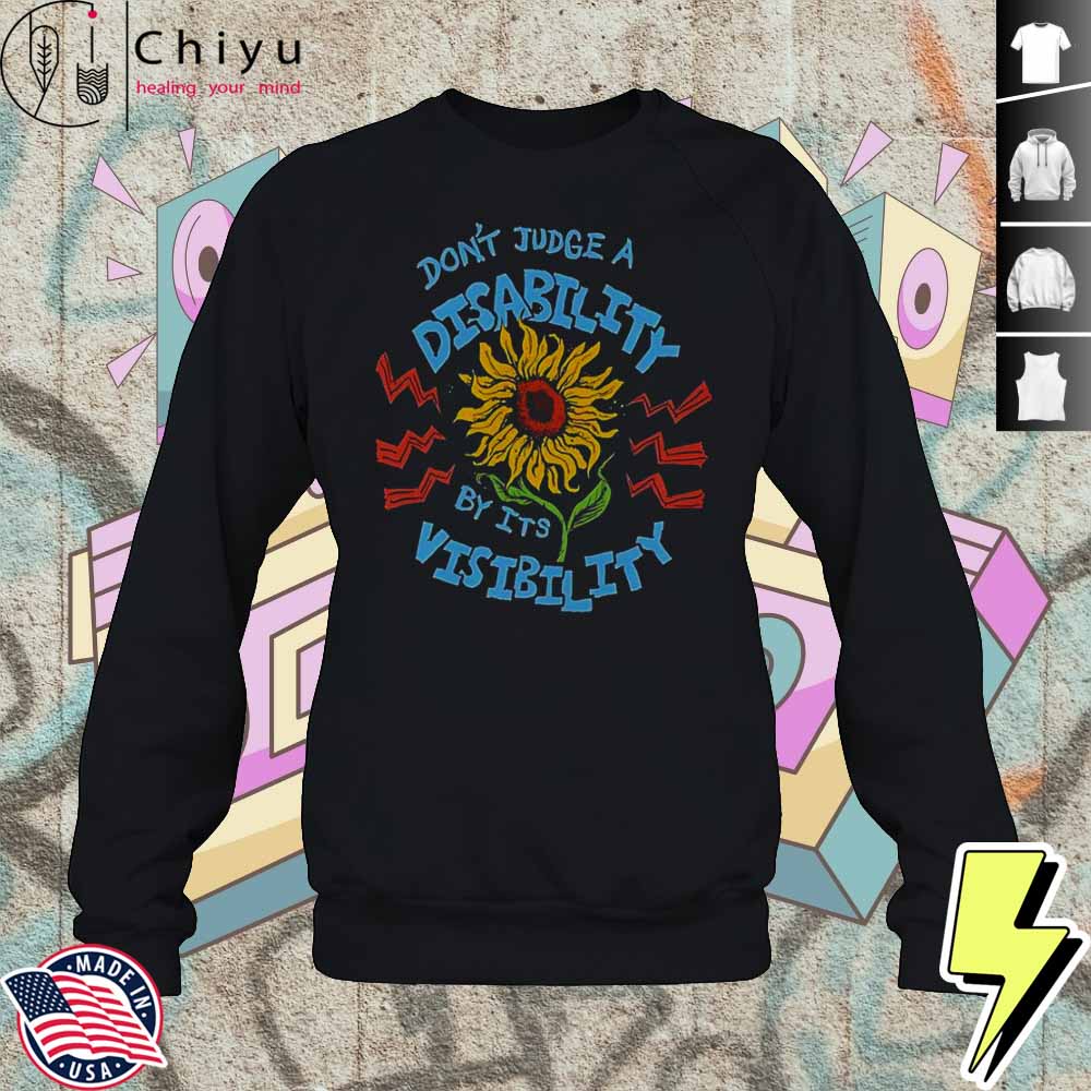 Dont Judge A Disability By Its Visibility Sunflower T-Shirt 3 Dont Judge A Disability By Its Visibility Sunflower T-Shirt