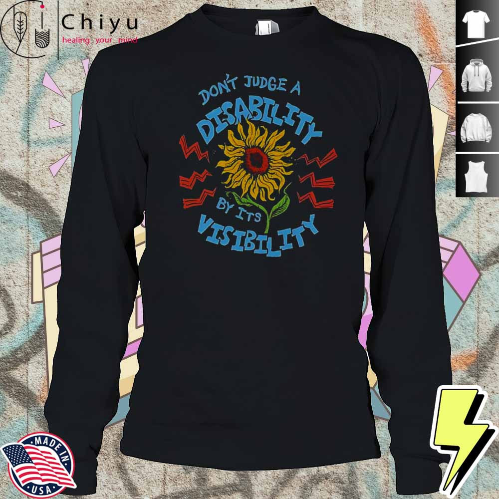 Dont Judge A Disability By Its Visibility Sunflower T-Shirt