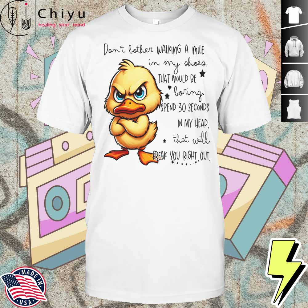 Duck Don’t Bother Walking A Mile In My Shoes That Would Be Boring Shirt Hoodie Duck Don’t Bother Walking A Mile In My Shoes That Would Be Boring Shirt Hoodie