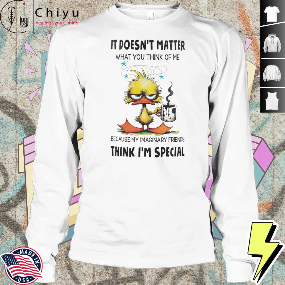 Duck It Doesnt Matter What You Think Of Me Shirt