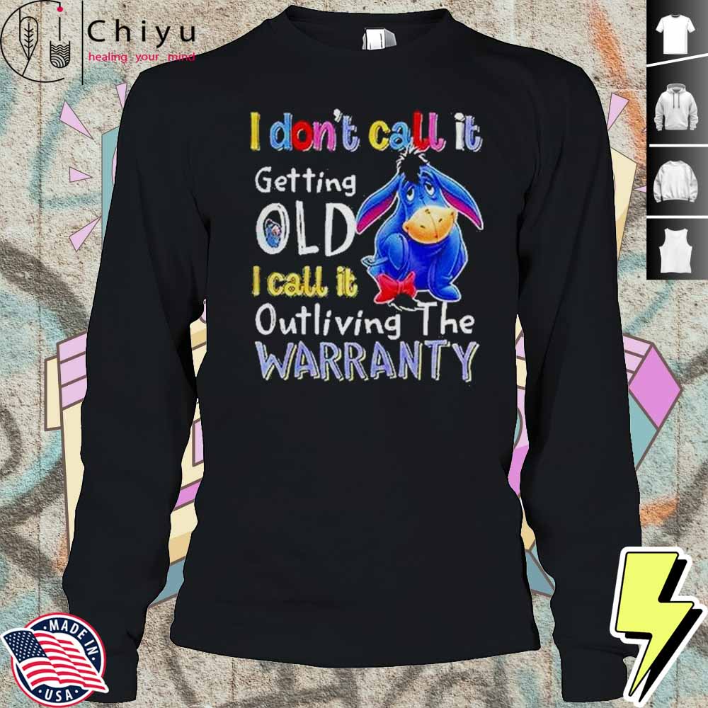 Eeyore I Dont Call It Getting Old I Call It Outliving The Warranty Shirt