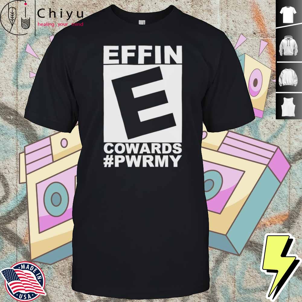 Effin Cowards Power Shirt Hoodie Effin Cowards Power Shirt Hoodie