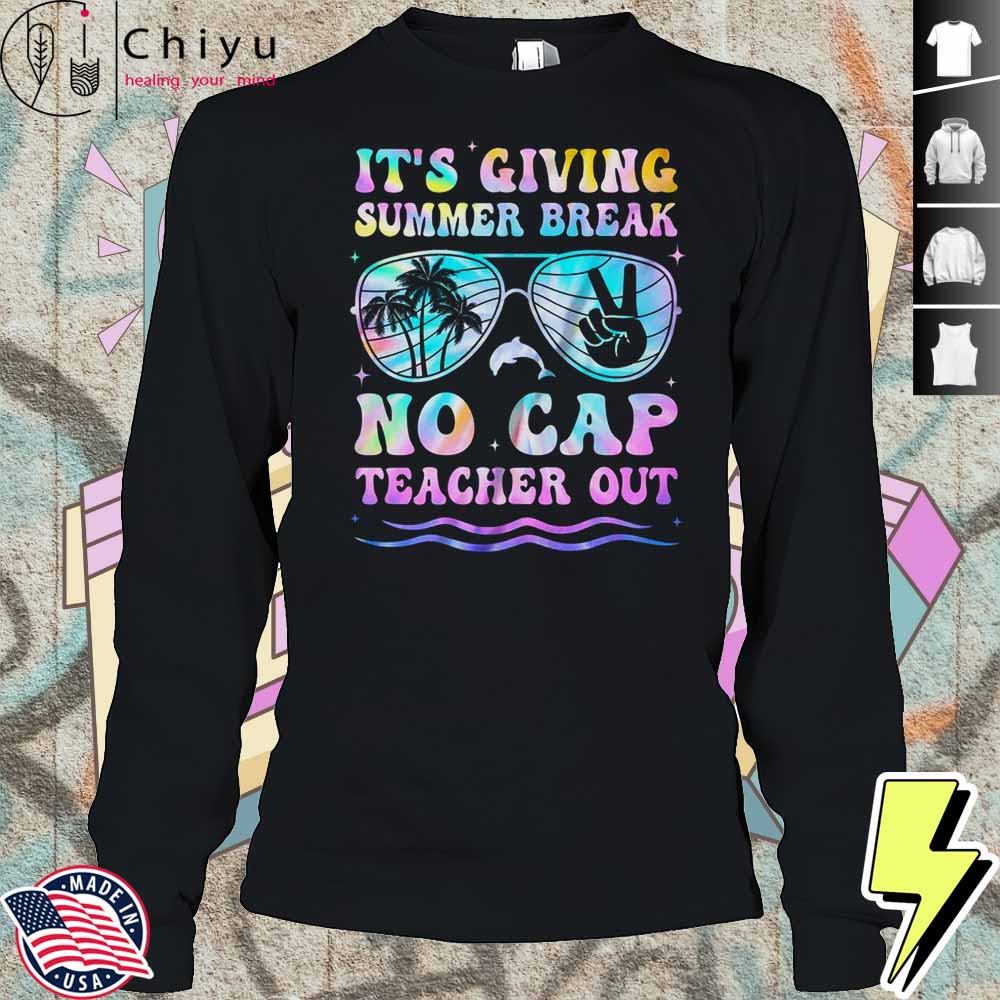End Of The Year School Out Summer Break No Cap Teacher Out Shirt