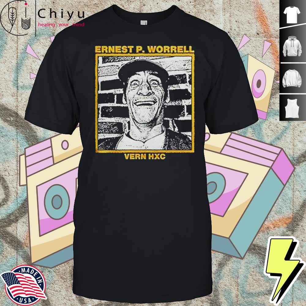 Ernest P Worrell Vern Hxc Hardcore Shirt Hoodie Ernest P Worrell Vern Hxc Hardcore Shirt Hoodie