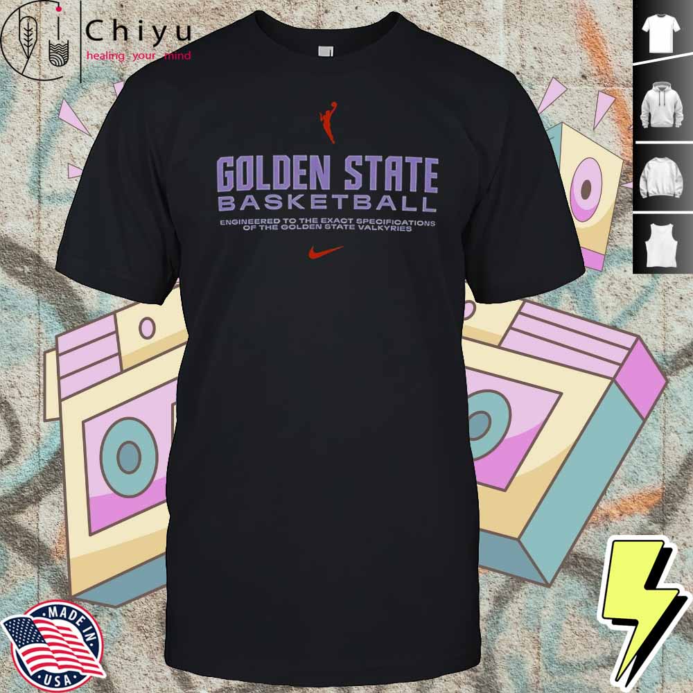 Golden State Basketball Engineered To The Exact Specifications Of The Golden State Valkyries T-Shirt Hoodie Golden State Basketball Engineered To The Exact Specifications Of The Golden State Valkyries T-Shirt Hoodie
