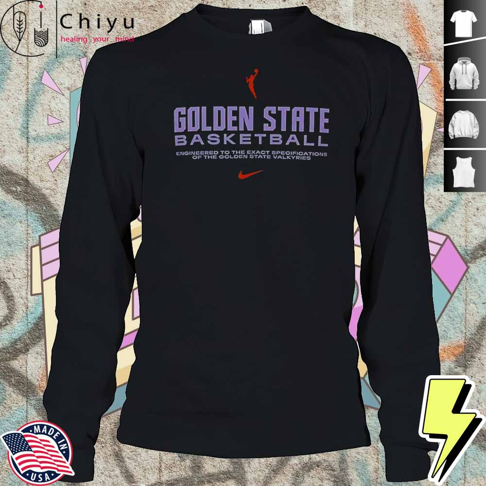 Golden State Basketball Engineered To The Exact Specifications Of The Golden State Valkyries T-Shirt Golden State Basketball Engineered To The Exact Specifications Of The Golden State Valkyries T-Shirt