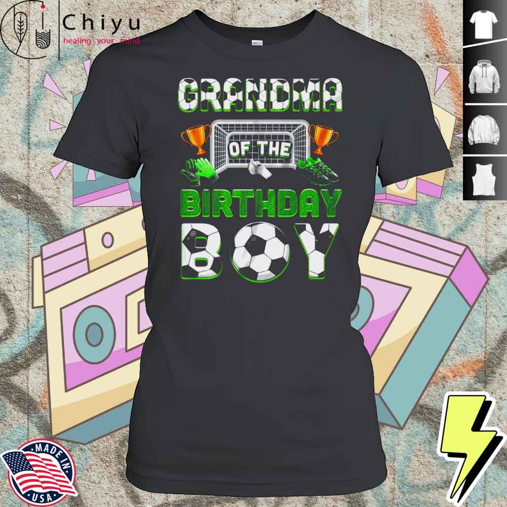 Grandma Of The Birthday Boy Soccer Family Matching Party Shirt 4 Grandma Of The Birthday Boy Soccer Family Matching Party Shirt
