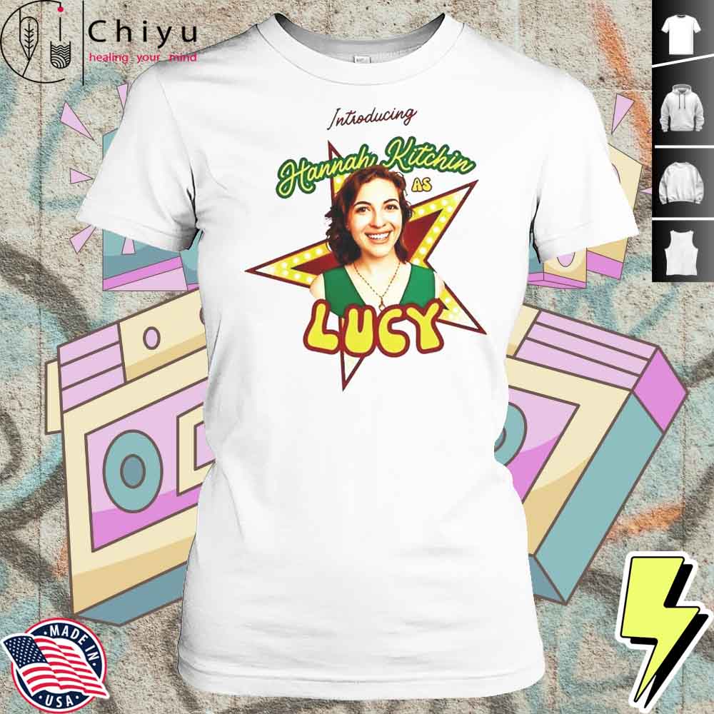 Introducing Hannah Kitchin As Lucy Shirt 4 Introducing Hannah Kitchin As Lucy Shirt