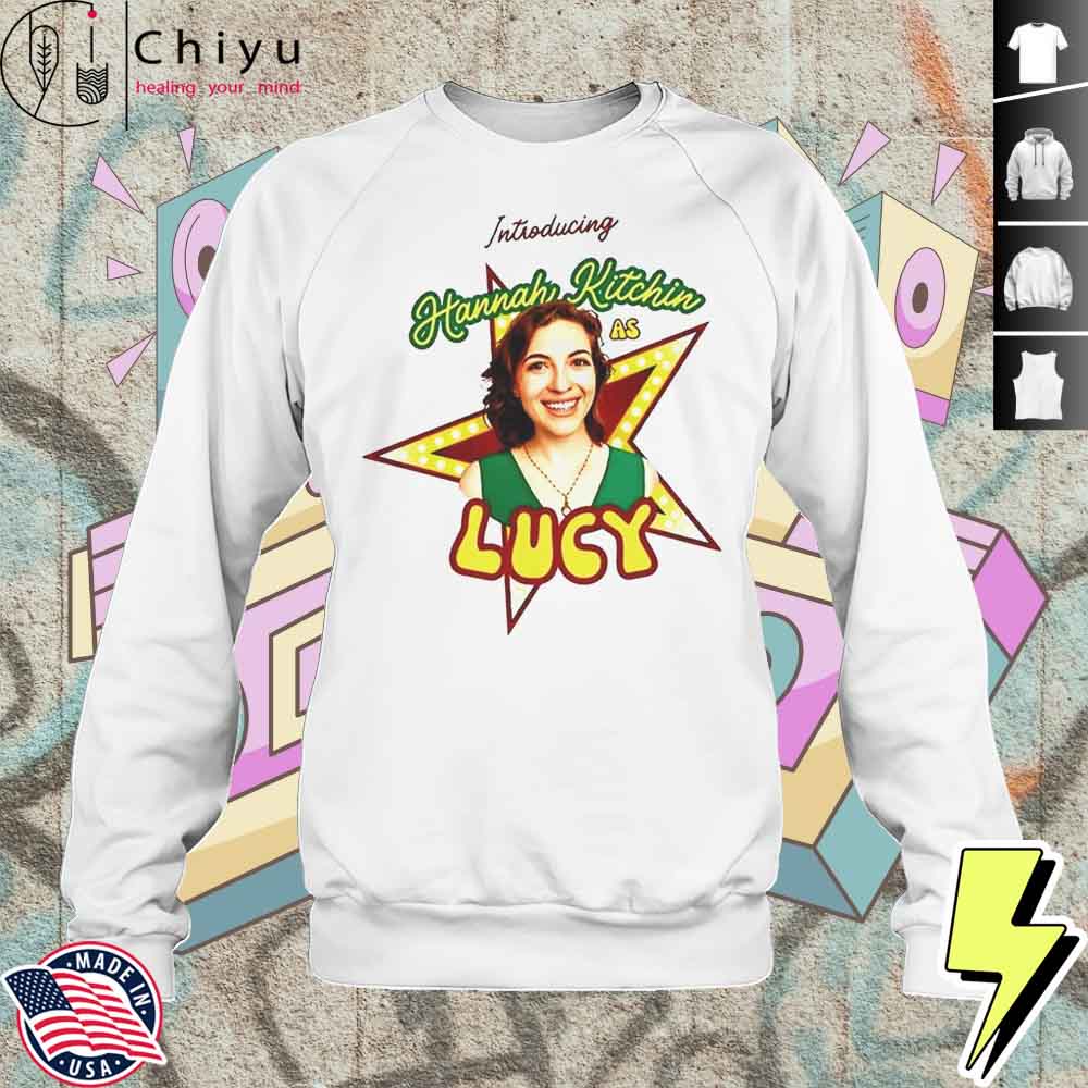 Introducing Hannah Kitchin As Lucy Shirt 3 Introducing Hannah Kitchin As Lucy Shirt