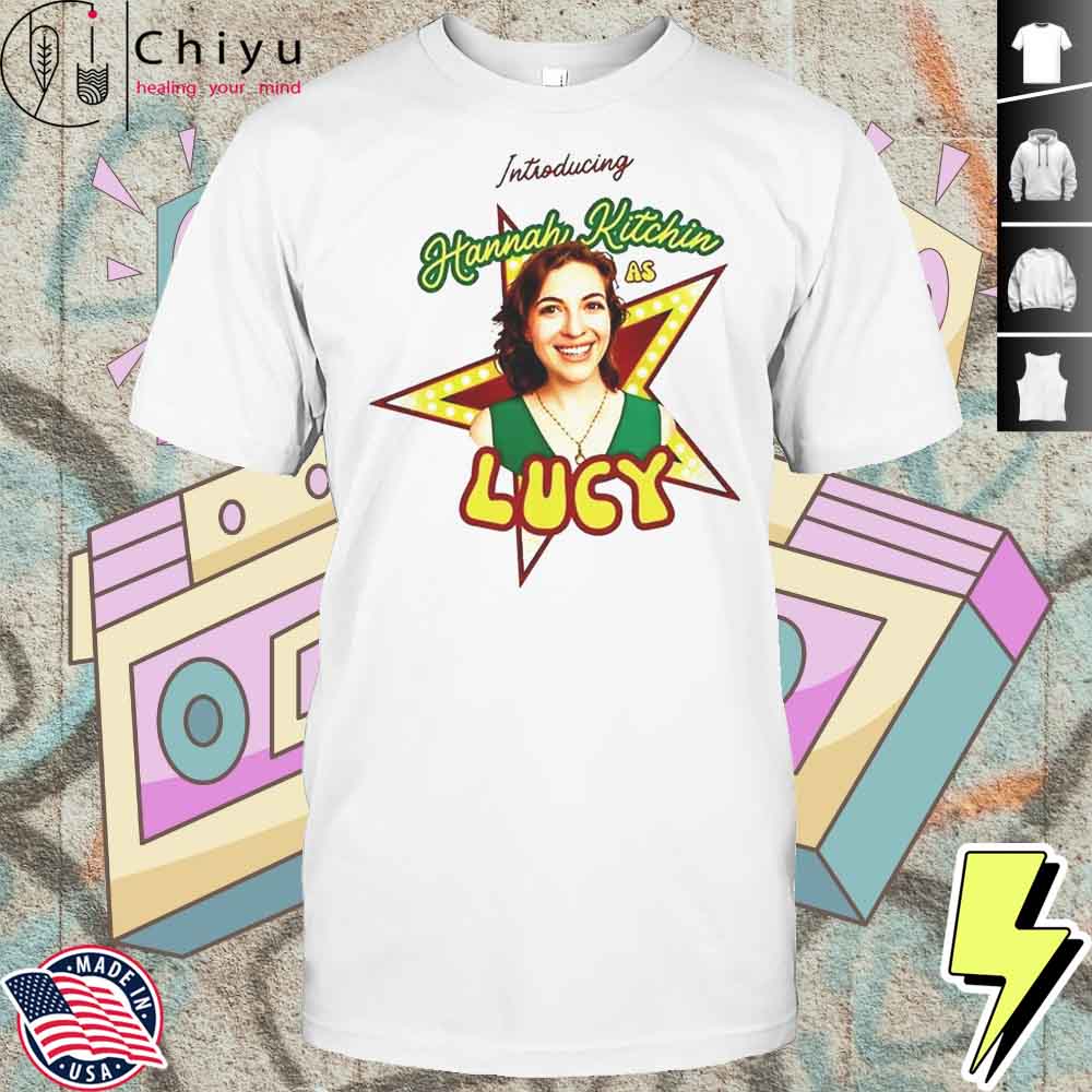 Introducing Hannah Kitchin As Lucy Shirt Hoodie Introducing Hannah Kitchin As Lucy Shirt Hoodie