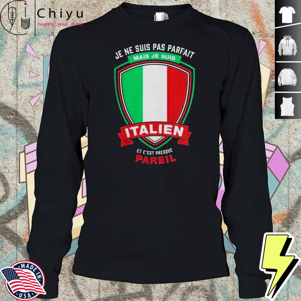Je Ne Suis Pas Parfait Je Suis Italien Shirt