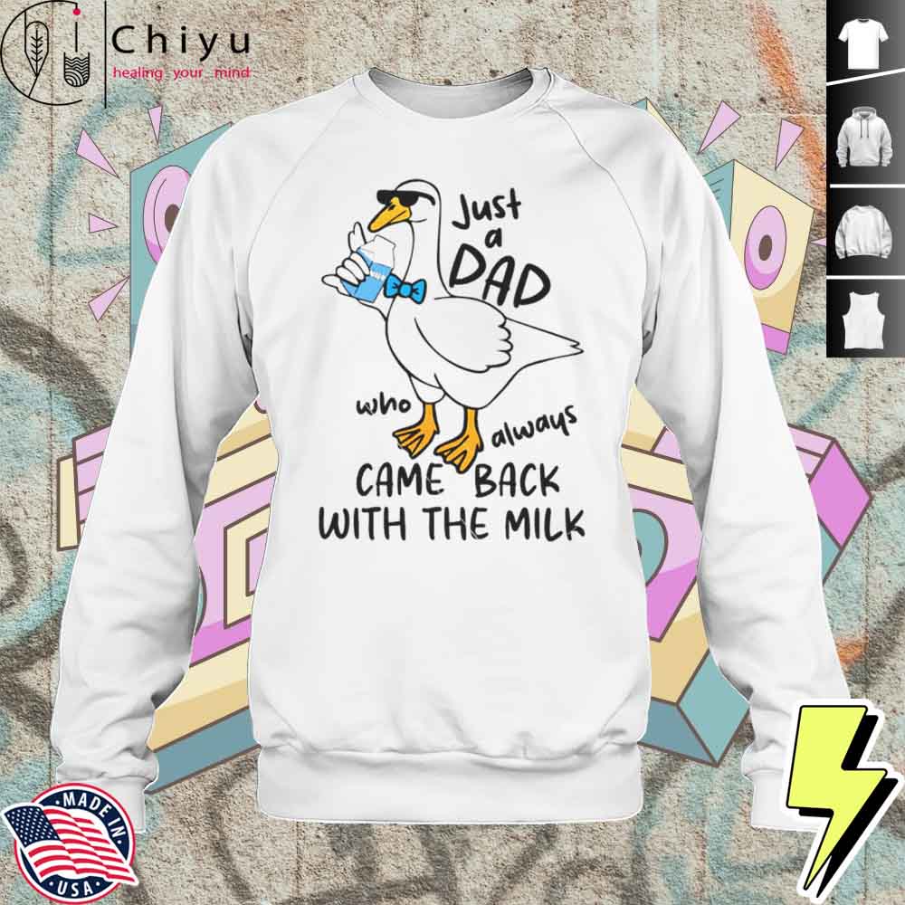 Just A Dad Who Always Came Back With The Milk Ducks Shirt 3 Just A Dad Who Always Came Back With The Milk Ducks Shirt