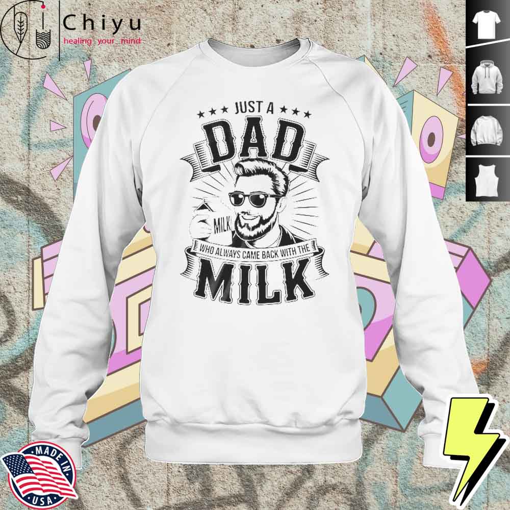 Just A Dad Who Always Came Back With The Milk Funny Father Shirt 3 Just A Dad Who Always Came Back With The Milk Funny Father Shirt