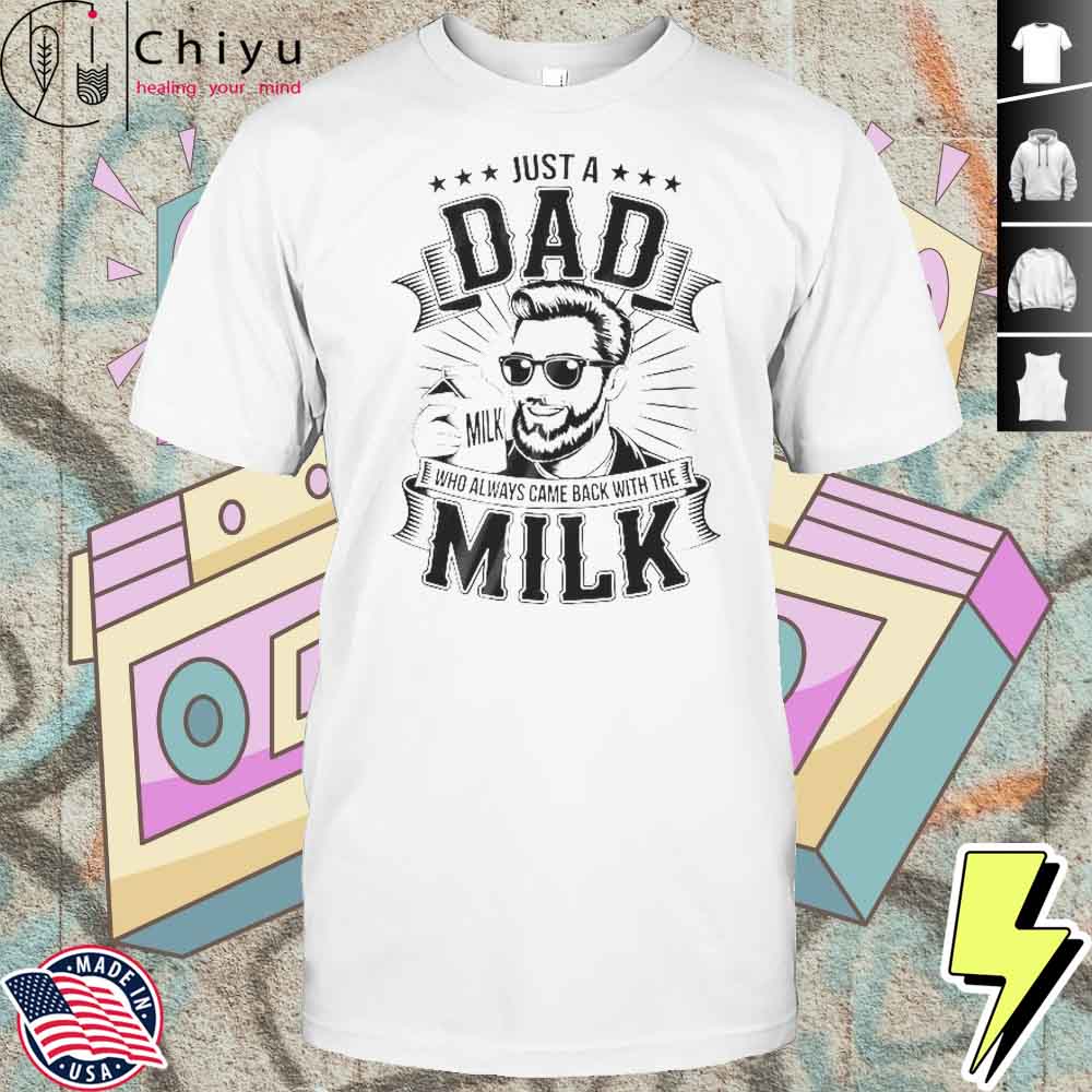 Just A Dad Who Always Came Back With The Milk Funny Father Hoodie Just A Dad Who Always Came Back With The Milk Funny Father Hoodie
