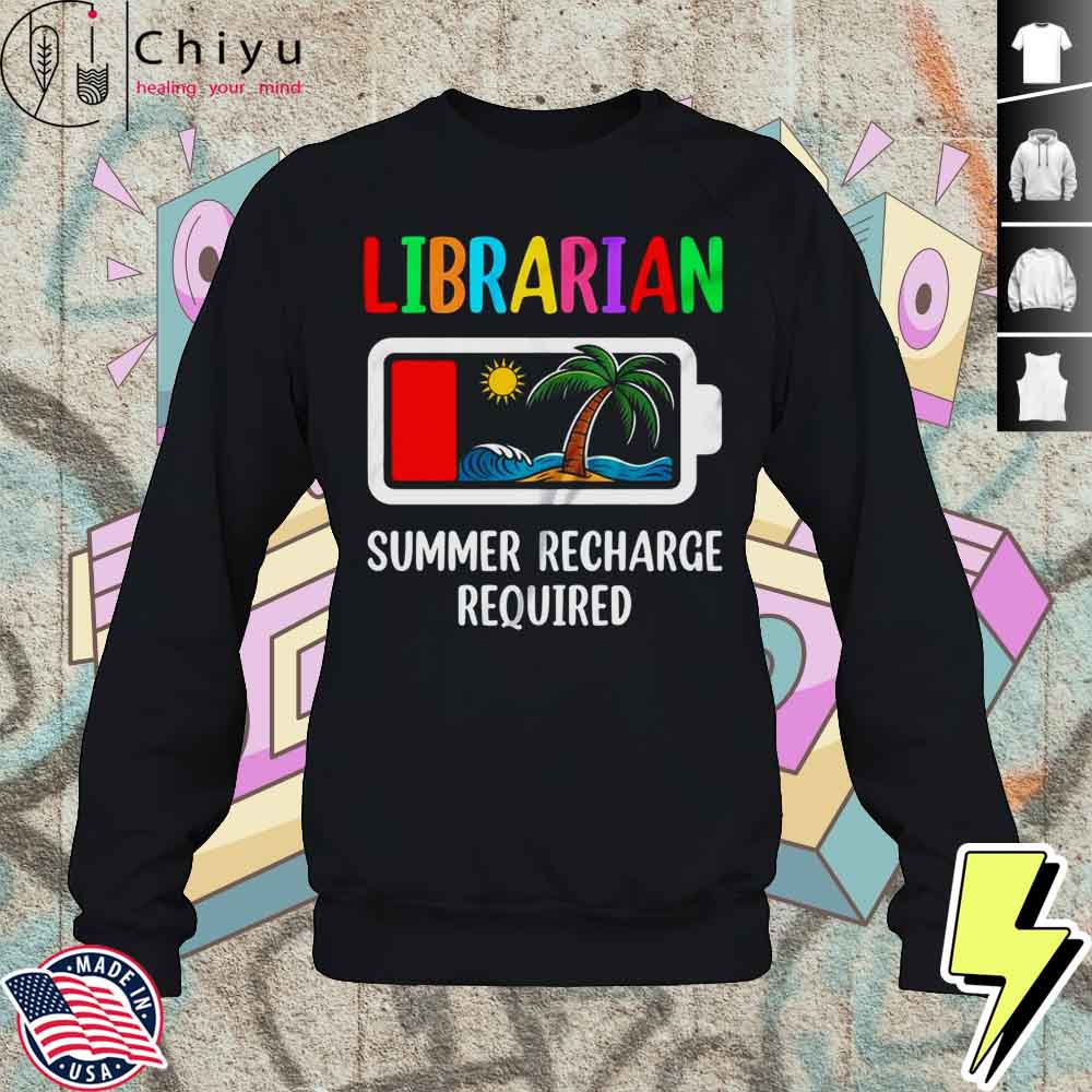 Librarian Summer Recharge Required Last Day Of School Shirt 3 Librarian Summer Recharge Required Last Day Of School Shirt