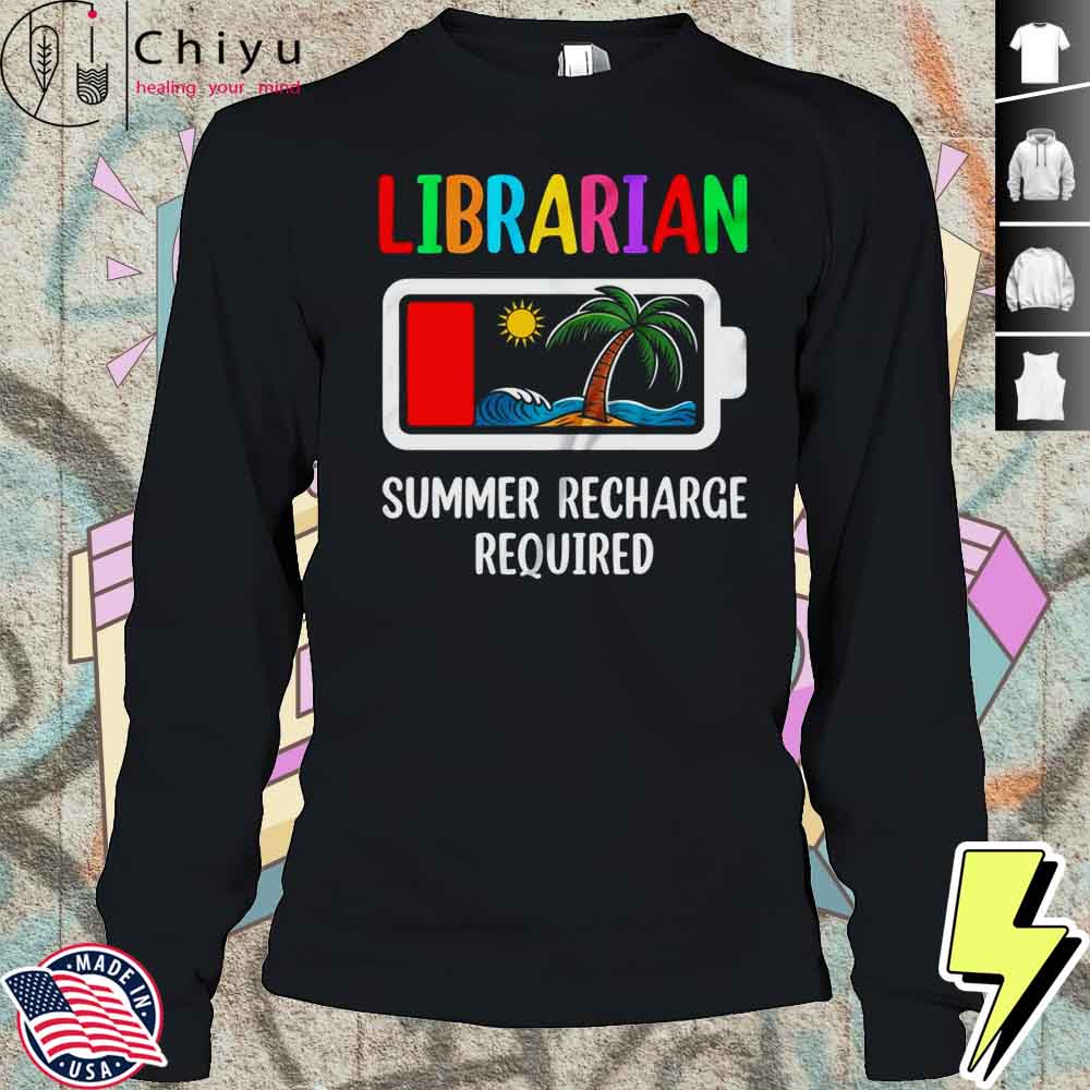 Librarian Summer Recharge Required Last Day Of School Shirt Librarian Summer Recharge Required Last Day Of School Shirt