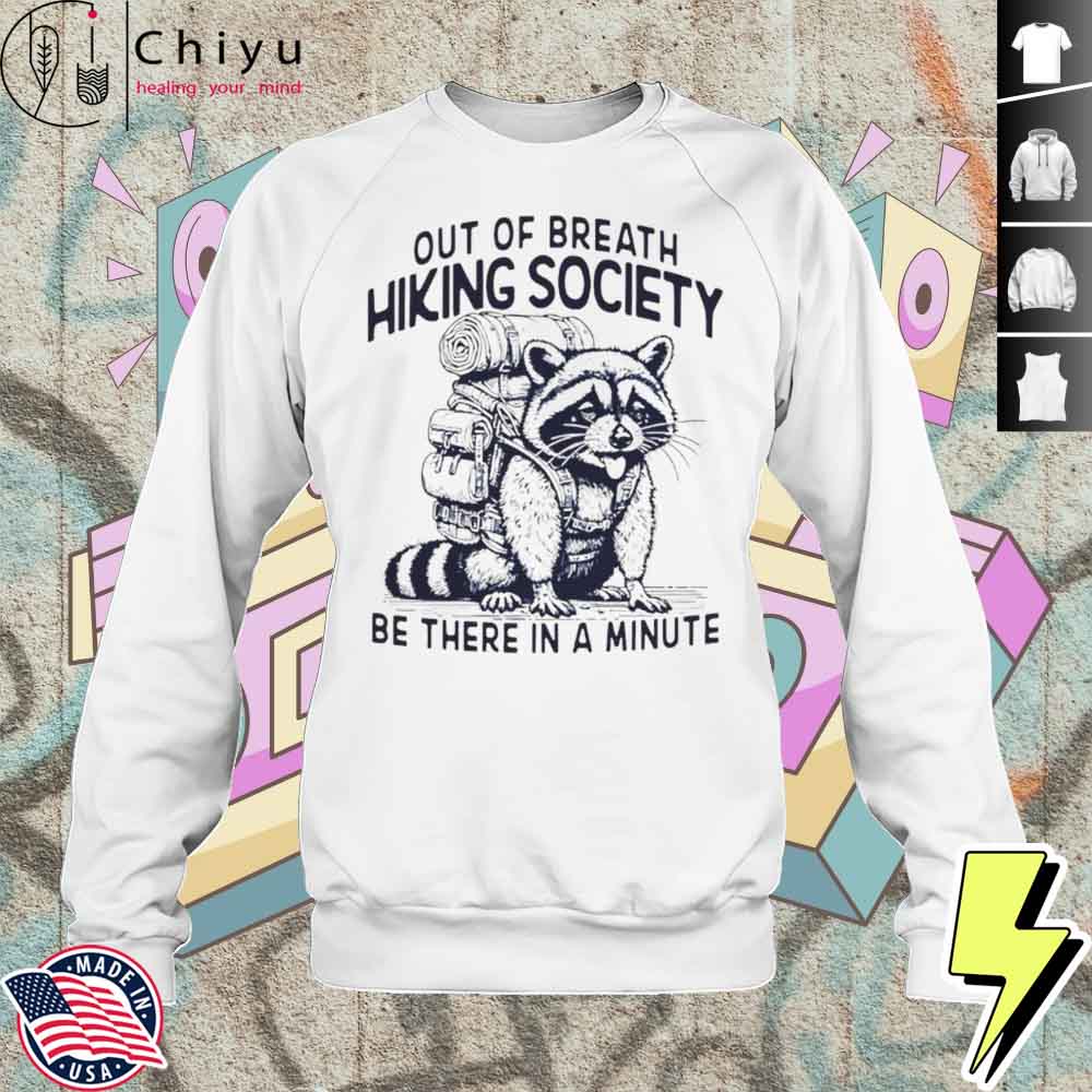 Out Of Breath Hiking Society Be There In A Minute Shirt 3 Out Of Breath Hiking Society Be There In A Minute Shirt