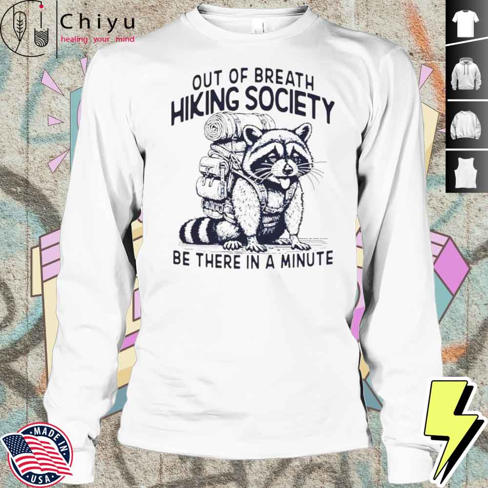 Out Of Breath Hiking Society Be There In A Minute Shirt Out Of Breath Hiking Society Be There In A Minute Shirt