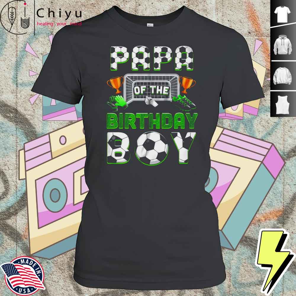 Papa Of The Birthday Boy Soccer Family Matching Party Shirt 4 Papa Of The Birthday Boy Soccer Family Matching Party Shirt