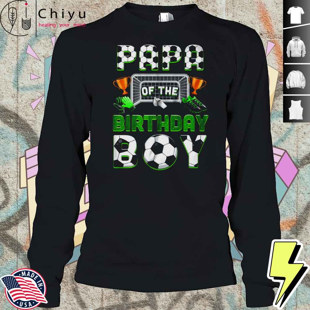 Papa Of The Birthday Boy Soccer Family Matching Party Shirt Papa Of The Birthday Boy Soccer Family Matching Party Shirt