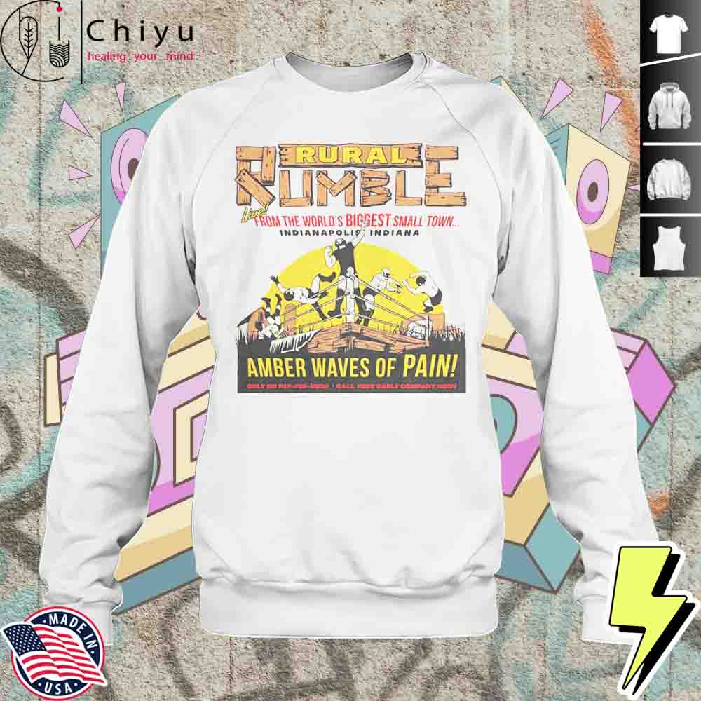 Rural Rumble From The Worlds Biggest Small Town Indianapolis Indiana Amber Waves Of Pain T-Shirt 3 Rural Rumble From The Worlds Biggest Small Town Indianapolis Indiana Amber Waves Of Pain T-Shirt