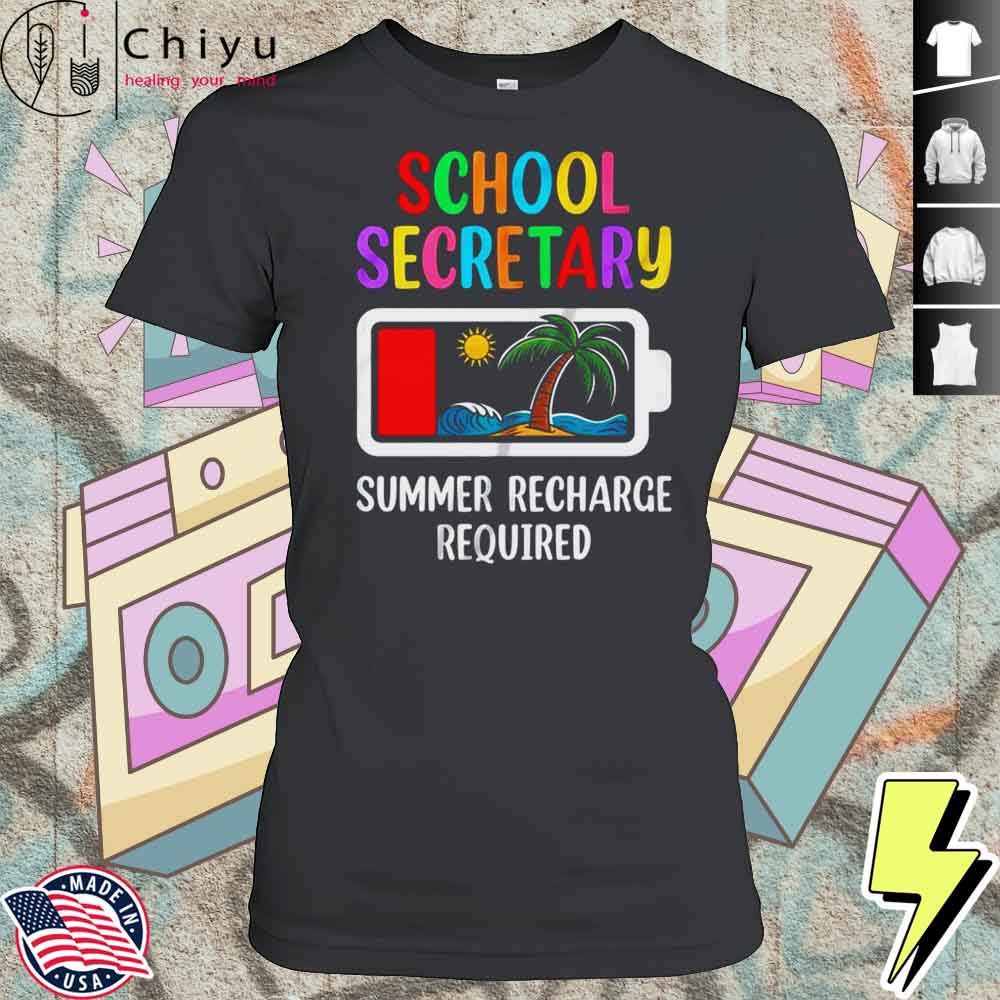 School Secretary Summer Recharge Required Last Day Of School Shirt 4 School Secretary Summer Recharge Required Last Day Of School Shirt