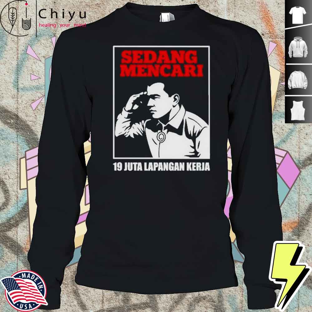 Sedang Mencari 19 Juta Lapangan Kerja Shirt