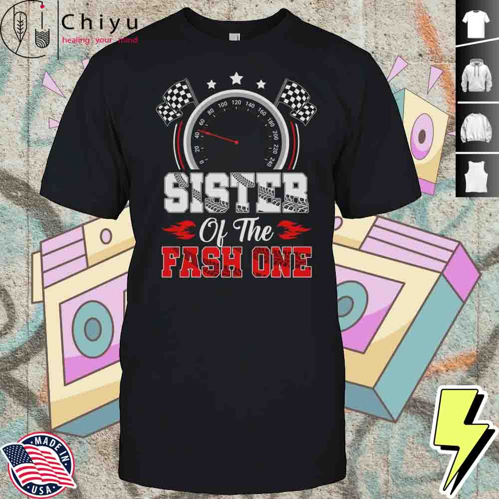 Sister Of The Fast One 1st Birthday Racing Car Family Shirt Hoodie Sister Of The Fast One 1st Birthday Racing Car Family Shirt Hoodie