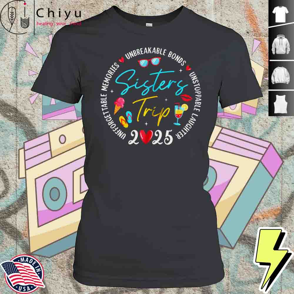 Sistes Trip 2025 Memories Girls Friends Trip Vacation Retro Shirt 4 Sistes Trip 2025 Memories Girls Friends Trip Vacation Retro Shirt