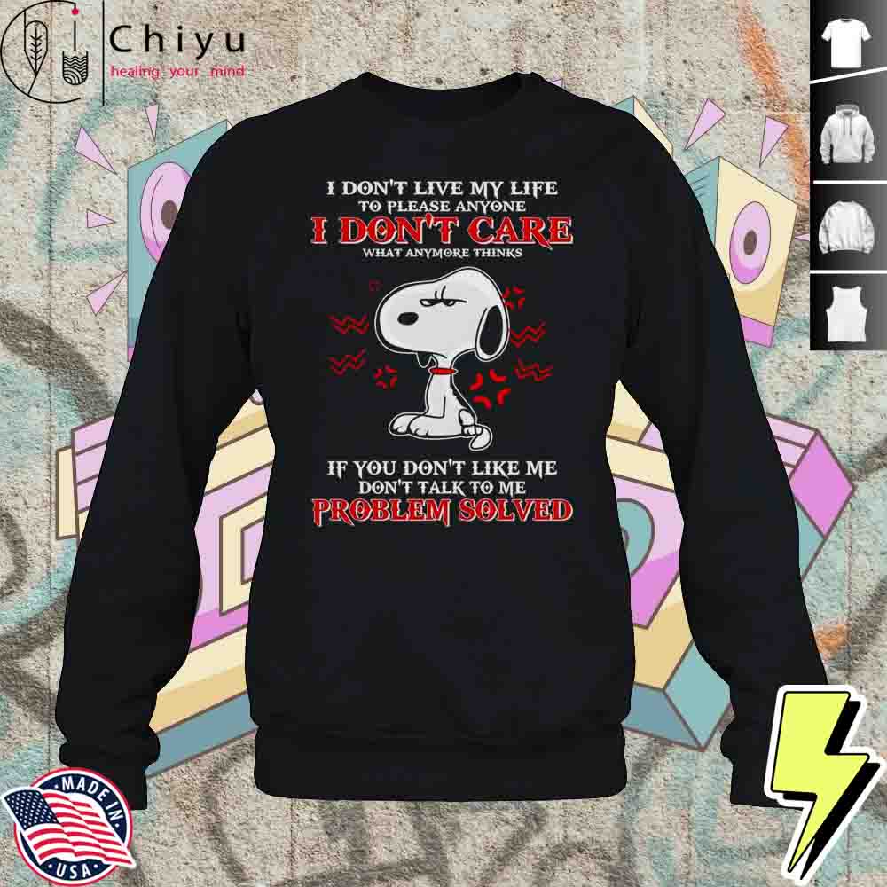 Snoopy I Dont Live My Life To Please Anyone I Dont Care What Anymore Thinks Shirt 3 Snoopy I Dont Live My Life To Please Anyone I Dont Care What Anymore Thinks Shirt