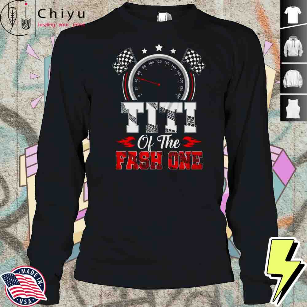 Titi Of The Fast One 1st Birthday Racing Car Family Shirt Titi Of The Fast One 1st Birthday Racing Car Family Shirt