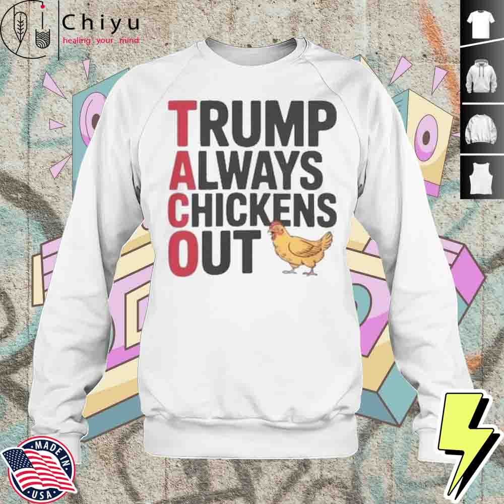Trending Taco Trump Always Chickens Out Shirt 3 Trending Taco Trump Always Chickens Out Shirt