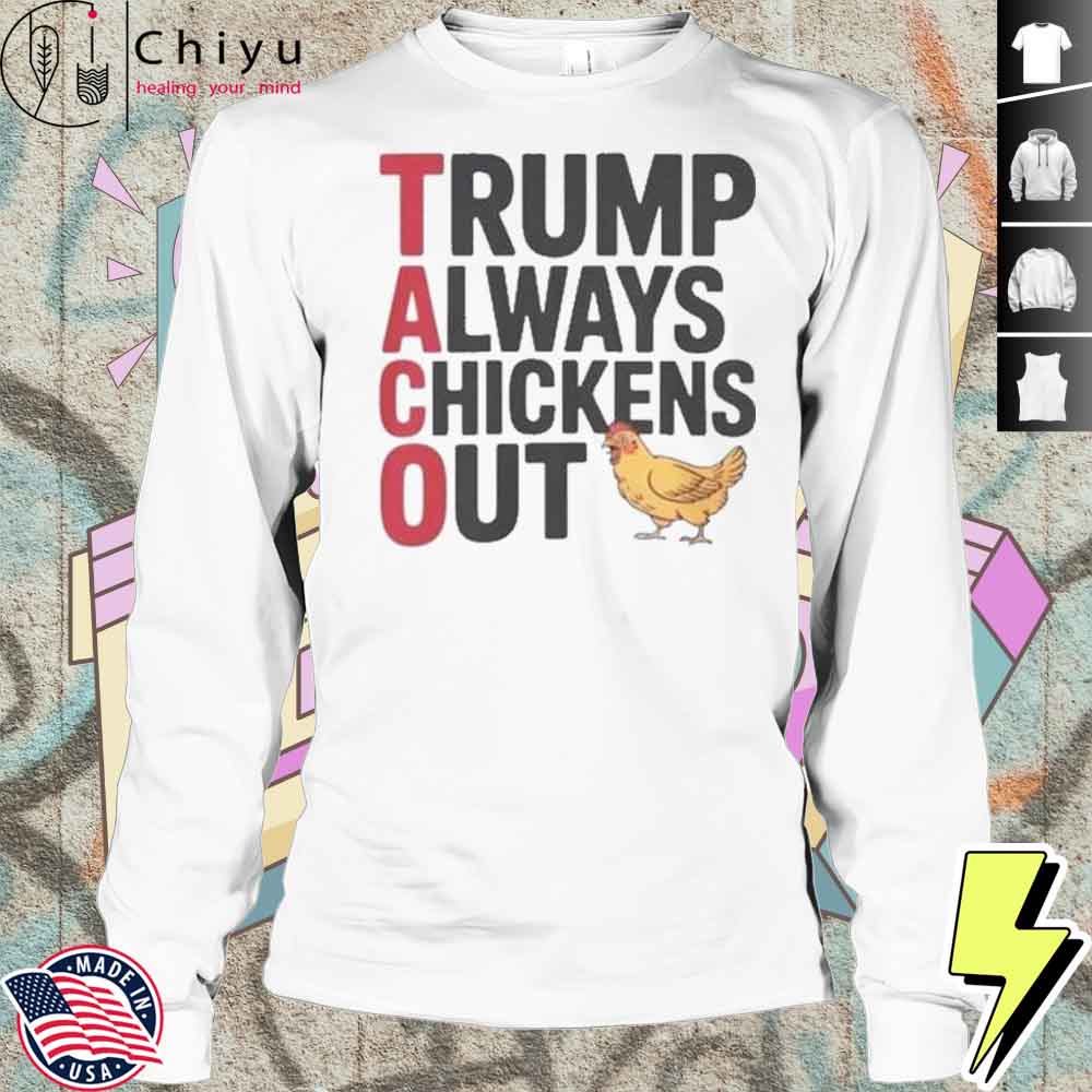 Trending Taco Trump Always Chickens Out Shirt