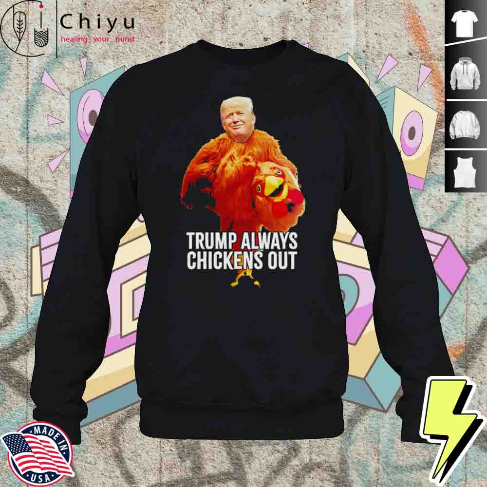 Trump Always Chickens Out Trump Taco Trade Shirt 3 Trump Always Chickens Out Trump Taco Trade Shirt