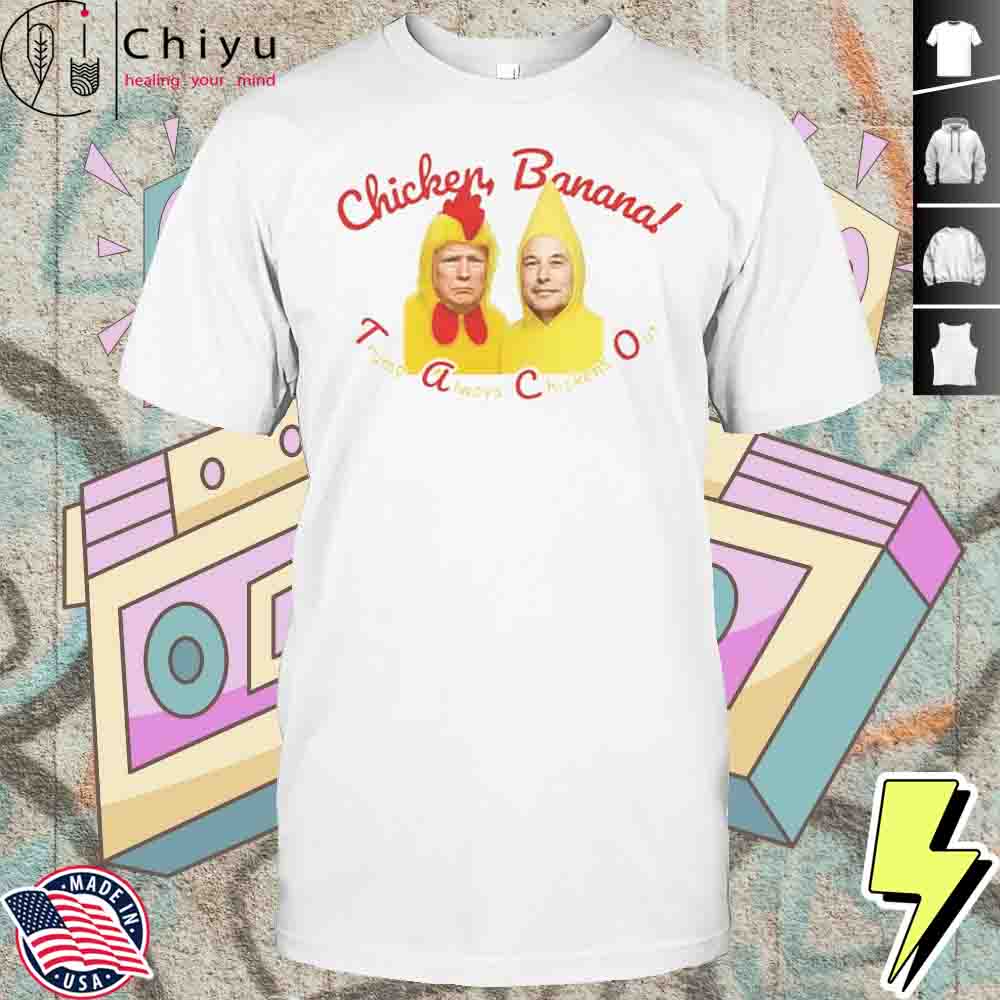 Trump Elon Musk Taco Always Chickens Out Shirt Hoodie Trump Elon Musk Taco Always Chickens Out Shirt Hoodie