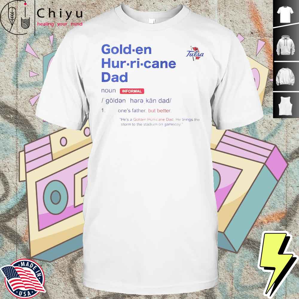 Tulsa Golden Hurricane Dad Definition T-Shirt Hoodie Tulsa Golden Hurricane Dad Definition T-Shirt Hoodie