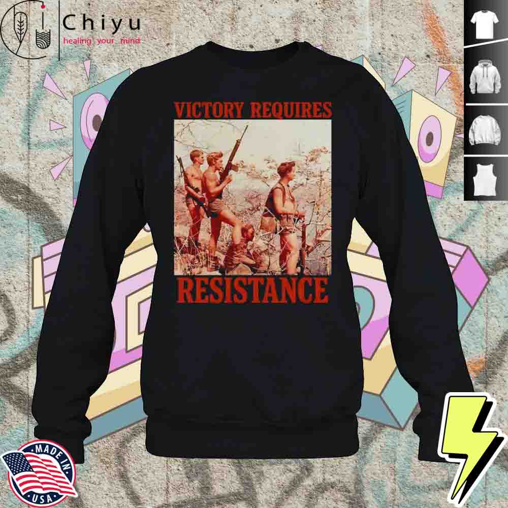 Victory Requires Resistance Shirt 3 Victory Requires Resistance Shirt