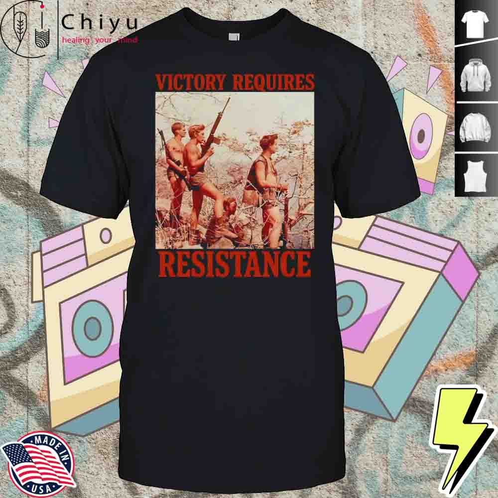 Victory Requires Resistance Shirt Hoodie Victory Requires Resistance Shirt Hoodie