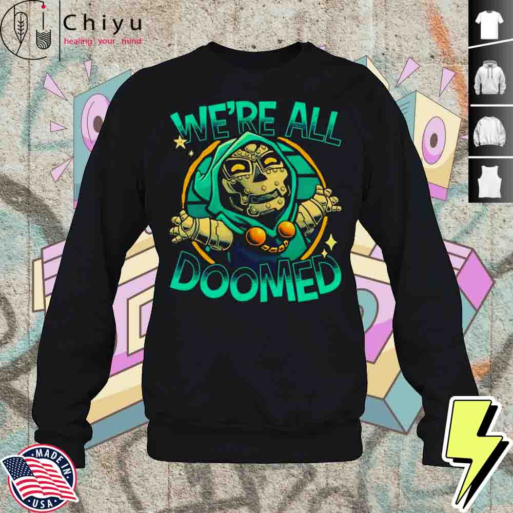 Were All Doomed Shirt 3 Were All Doomed Shirt