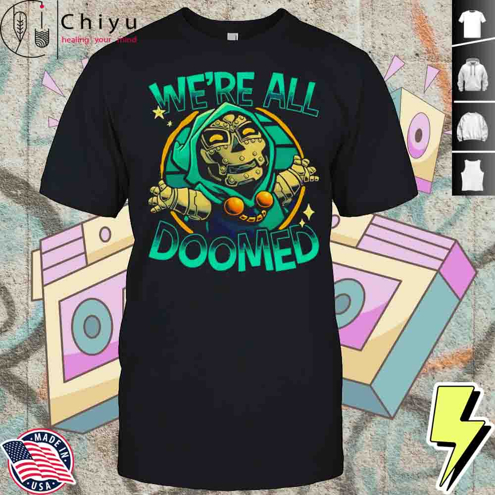 We're All Doomed Shirt Hoodie We're All Doomed Shirt Hoodie